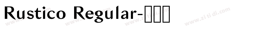 Rustico Regular字体转换 Rustico Regular字体转换